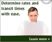 Determine rates and transit times with ease.