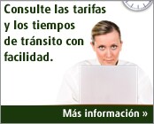 Consulte las tarifas y los tiempos de tr?nsito con facilidad.